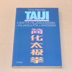 Timo Klemola Taiji - Liikettä hiljaisuudessa - hiljaisuutta liikkeessä